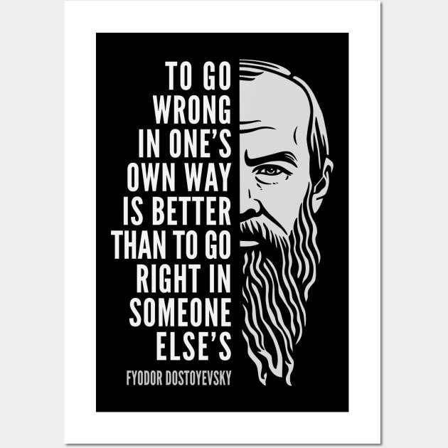 Fyodor Dostoyevsky Inspirational Quote: To Go Wrong In One’s Own Way Wall Art by Elvdant